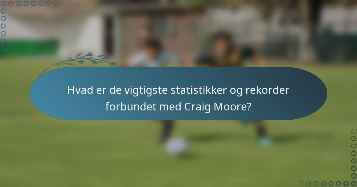 Hvad er de vigtigste statistikker og rekorder forbundet med Craig Moore?