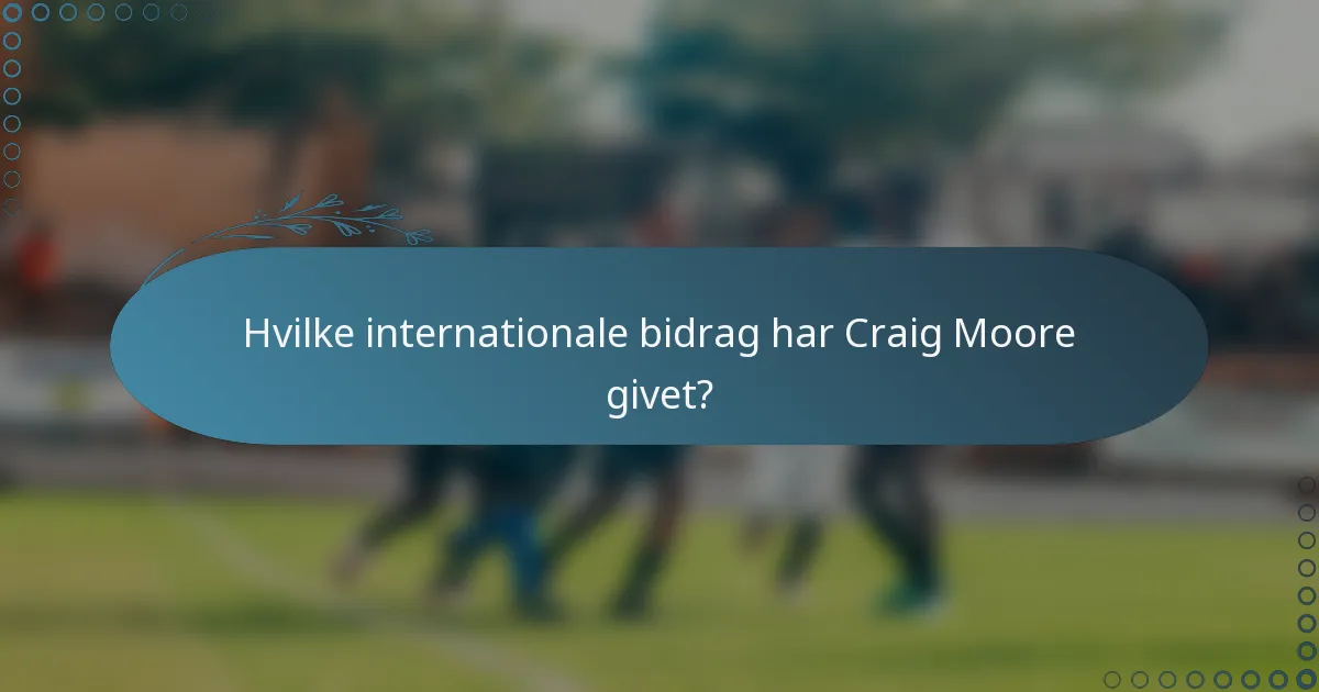 Hvilke internationale bidrag har Craig Moore givet?