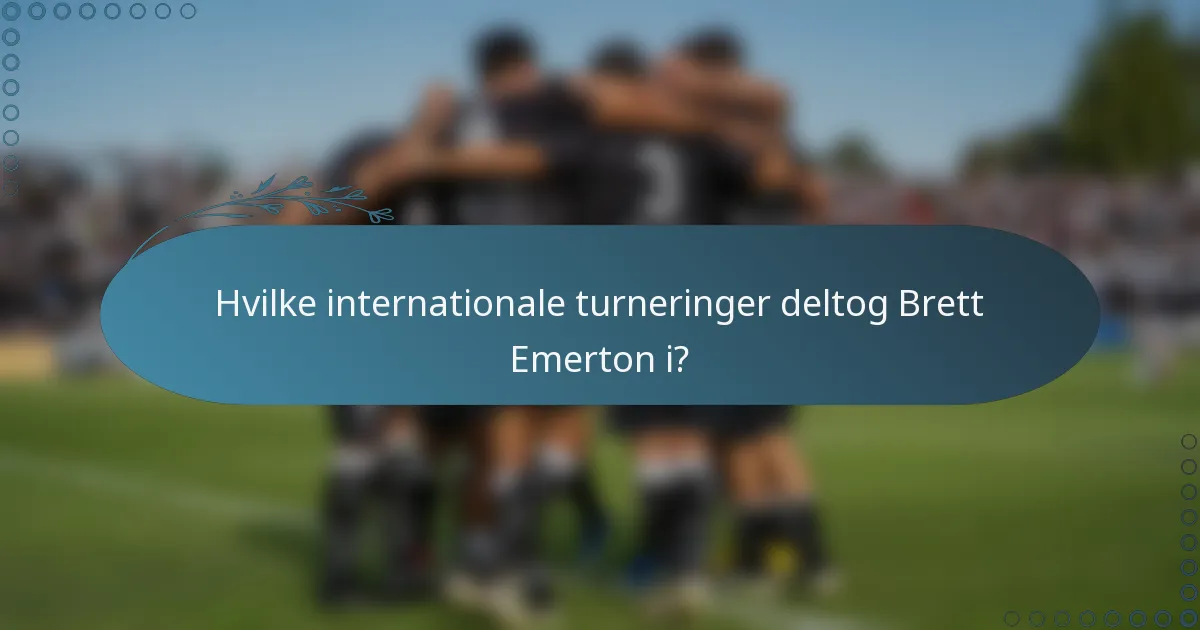 Hvilke internationale turneringer deltog Brett Emerton i?