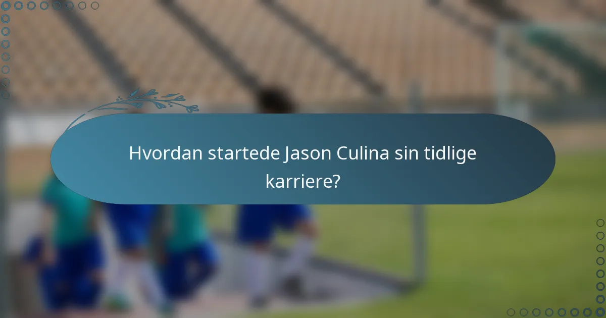 Hvordan startede Jason Culina sin tidlige karriere?
