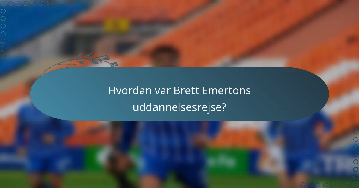 Hvordan var Brett Emertons uddannelsesrejse?